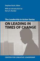 The Leadership in Action Series: On Leading in Times of Change 1604911204 Book Cover