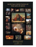 Montage Depictions Of The Life Of Jesus 1493123637 Book Cover