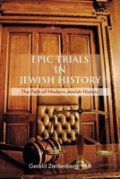 Epic Trials in Jewish History: The Evolution of Modern Jewish History 1477270604 Book Cover