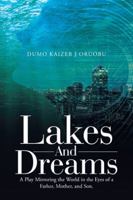 Lakes And Dreams: A Play Mirroring the World in the Eyes of a Father, Mother, and Son. 1728383412 Book Cover