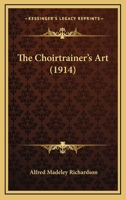 The Choirtrainer's Art 1166974227 Book Cover