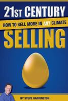 21st Century Selling: How to Sell More in Any Climate 1500286338 Book Cover