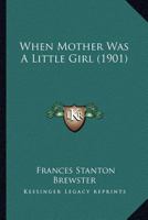 When Mother Was A Little Girl 1174938455 Book Cover