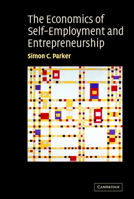 The Economics of Self-Employment and Entrepreneurship 0521030633 Book Cover