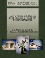 Hurley v. Kincaid U.S. Supreme Court Transcript of Record with Supporting Pleadings 1270248553 Book Cover