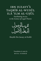 Ibn Juzayy's Taqrib Al-Wusul Ila Ilm Al-Usul: Facilitating Access to the Science of Legal Theory 194490428X Book Cover