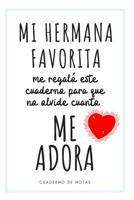 Mi Hermana Favorita Me Adora: Cuaderno de Notas - Regalo Para Hermanos o Hermanas - Original 108135447X Book Cover
