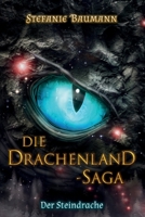 DIE DRACHENLAND-SAGA Band 2: Der Steindrache - Band 2 der Trilogie Die Drachenland-Saga B09PW4W6SL Book Cover