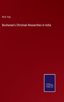 Buchanan's Christian Researches in India 337514556X Book Cover