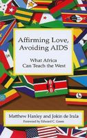 Affirming Love, Avoiding AIDS: What Africa Can Teach the West 0935372563 Book Cover