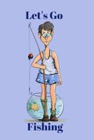 Let's Go Fishing: The Ultimate Fishing Logbook Track Your Fishing Adventures and Statistics with Ease! Notebook 1083118412 Book Cover