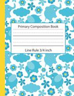 Primary Composition Book Line Rule 3/4 inch: Kindergarten Grade 1 2 3 Large Ruled Writing Papers 1075014271 Book Cover
