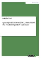 Sprachgesellschaften des 17. Jahrhunderts. Die Fruchtbringende Gesellschaft 3668529582 Book Cover