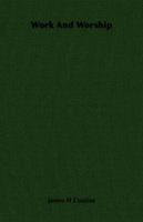 Work and Worship 1014137128 Book Cover