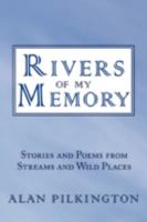 Rivers of My Memory: Stories and Poems from Streams and Wild Places 1440100446 Book Cover