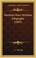 Hertzian Wave Wireless Telegraphy (1903) 1376678950 Book Cover
