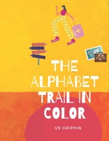 The Alphabet Trail in Color 1734944528 Book Cover