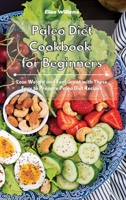 Paleo Diet Cookbook for Beginners: Lose Weight and Feel Great with These Easy to Prepare Paleo Diet Recipes 1801934568 Book Cover
