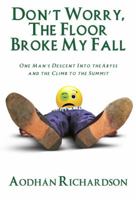 Don't Worry, The Floor Broke My Fall 0976269783 Book Cover