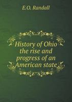 History of Ohio the Rise and Progress of an American State 5518897537 Book Cover