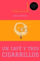 UN CAFÉ Y TRES CIGARRILLOS: Relatos de un misógino asesino en serie B0BHKT9ZMJ Book Cover
