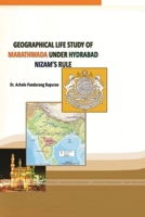 Geographical Life Study of Marathwada Under Hydrabad Nizam's Rule 1387680250 Book Cover
