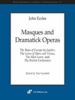 John Eccles - Masques and Dramatick Operas: The Rape of Europa by Jupiter, The Loves of Mars and Venus, The Mad Lover, and The British Enchanters 1987209184 Book Cover
