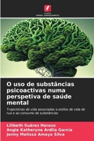O uso de substâncias psicoactivas numa perspetiva de saúde mental 6207275721 Book Cover