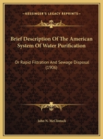 Brief Description Of The American System Of Water Purification: Or Rapid Filtration And Sewage Disposal 1120167027 Book Cover