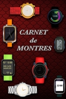 Carnet de Montres: Livre pour les collectionneurs de montres, amateurs passionnés de belles montres, modèles à aiguilles, modernes ou classiques, ... passion de l’horlogerie (French Edition) B088XWRV8B Book Cover