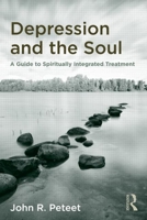 Depression and the Soul: A Guide to Spiritually Integrated Treatment 1138872725 Book Cover