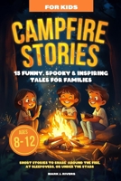 Campfire Stories for Kids: 15 Funny, Spooky & Inspiring Tales for Families Ages 8-12 Short Stories to Share Around the Fire, at Sleepovers, or Under t B0FTM4ZM94 Book Cover