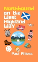 Northbound on the West Highland Way B09H91B5PF Book Cover