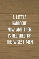 A Little Barbecue Now And Then Is Relished By The Wisest Men: Notebook Journal Composition Blank Lined Diary Notepad 120 Pages Paperback Brown Wood Texture BBQ 1706267037 Book Cover