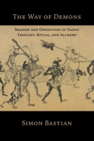 The Way of Demons: Shadow and Opposition in Taoist Thought, Ritual, and Alchemy 1907881921 Book Cover