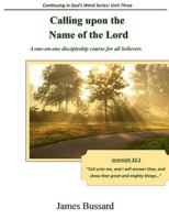 Calling upon the Name of the Lord: A one-on-one discipleship course for all believers 1508465746 Book Cover