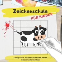 Zeichenschule für Kinder: Lustige Tiere zeichnen und malen lernen mit der Rastermethode (German Edition) B085KBRV4Z Book Cover