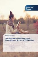 An Annotated Bibliographic Directory of Archival Collection 3639766407 Book Cover