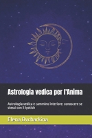 Astrologia vedica per l'Anima: Astrologia vedica e cammino interiore: conoscere se stessi con il Jyotish (Italian Edition) B0GLM4WKSJ Book Cover