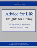 Advice for Life: Insights for Living: 250 Reflections on the Essence of Life & the Art of Living 1481173138 Book Cover