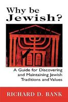 Why Be Jewish?: A Guide for Discovering and Maintaining Jewish Traditions and Values 0765761696 Book Cover