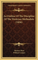 An Outline Of The Discipline Of The Wesleyan Methodists 1120152879 Book Cover