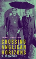 Crossing Anglican Horizons: A Memoir B0DK76PHBF Book Cover
