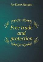 Free trade and protection 5518687559 Book Cover