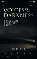 Voices in the Darkness: Never lose sight of the light