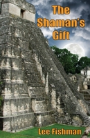 The Shaman's Gift 1736478710 Book Cover