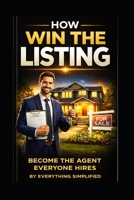 How To: Win The Listing (Everything Simplified) B0GDXTGJJN Book Cover