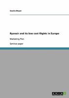 Ryanair and its low cost flights in Europe: Marketing Plan 3638952657 Book Cover