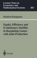 Equity, Efficiency and Evolutionary Stability in Bargaining Games with Joint Production 3540669558 Book Cover