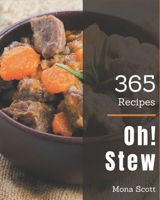 Oh! 365 Stew Recipes: Enjoy Everyday With Stew Cookbook! B08P3JTNNM Book Cover